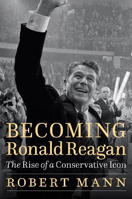 Book cover for Becoming Ronald Reagan