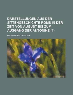 Book cover for Darstellungen Aus Der Sittengeschichte ROMs in Der Zeit Von August Bis Zum Ausgang Der Antonine (1)