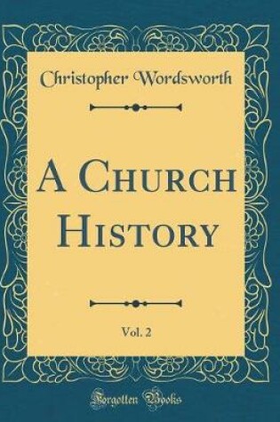 Cover of A Church History, Vol. 2 (Classic Reprint)