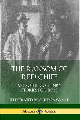 Book cover for The Ransom of Red Chief: And Other O. Henry Stories for Boys