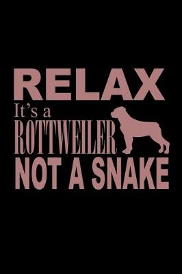 Book cover for Relax. It's a Rottweiler Not a Snake