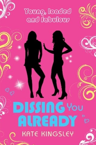 Cover of Dissing You Already: Young, Loaded and Fabulous