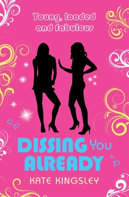 Book cover for Dissing You Already: Young, Loaded and Fabulous