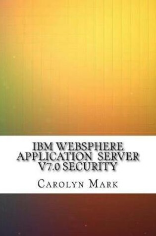 Cover of IBM Websphere Application Server V7.0 Security