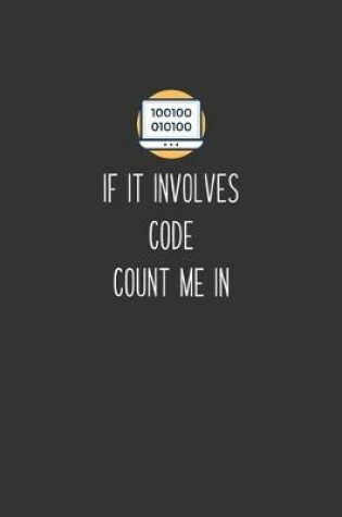 Cover of If It Involves Code Count Me In