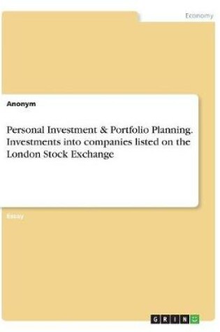 Cover of Personal Investment & Portfolio Planning. Investments into companies listed on the London Stock Exchange