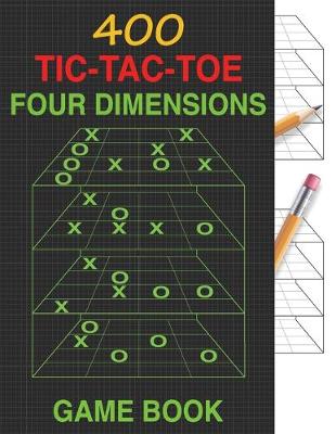 Book cover for 400 Tic Tac Toe Four Dimensions Game Book