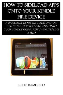 Book cover for How to Sideload Apps Onto Your Kindle Fire Device