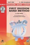 Book cover for First Division Band Method: E-Flat Alto Saxophone, Part One