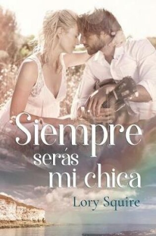 Cover of Siempre Seras Mi Chica