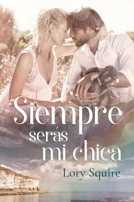 Book cover for Siempre Seras Mi Chica