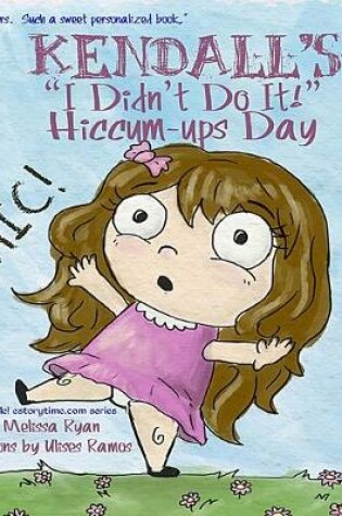 Cover of Kendall's "I Didn't Do It!" Hiccum-ups Day