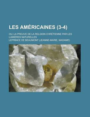 Book cover for Les Americaines; Ou, La Preuve de La Relgion Chretienne Par Les Lumieres Naturelles (3-4)