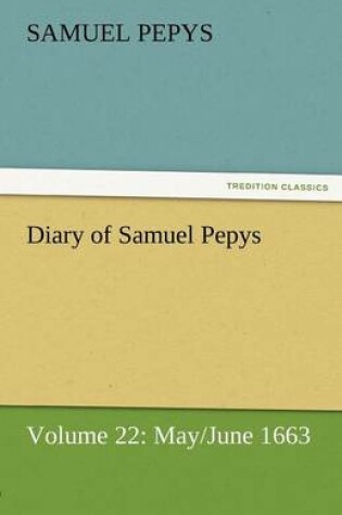 Cover of Diary of Samuel Pepys - Volume 22