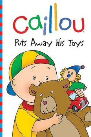 Cover of Caillou Puts Away His Toys