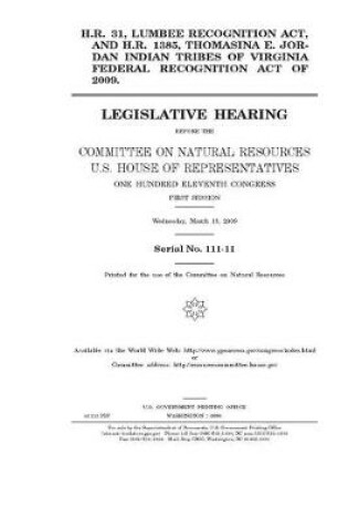 Cover of H.R. 31, Lumbee Recognition Act; & H.R. 1385, Thomasina E. Jordan Indian Tribes of Virginia Federal Recognition Act of 2009