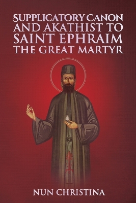 Book cover for Supplicatory Canon and Akathist to Saint Ephraim of Nea Makri