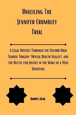 Book cover for Unveiling The Jennifer Crumbley Trial