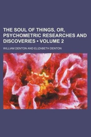 Cover of The Soul of Things, Or, Psychometric Researches and Discoveries (Volume 2)