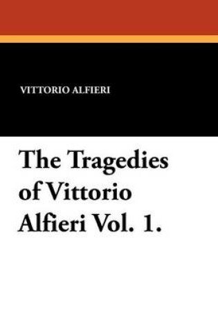 Cover of The Tragedies of Vittorio Alfieri Vol. 1.