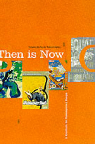 Cover of Then is Now: Sampling the Past for Todays Graphics