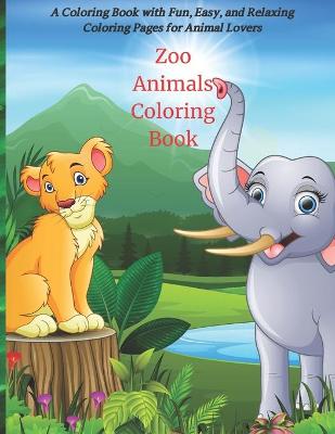 Book cover for Zoo Animals Coloring Book - A Coloring Book with Fun, Easy, and Relaxing Coloring Pages for Animal Lovers