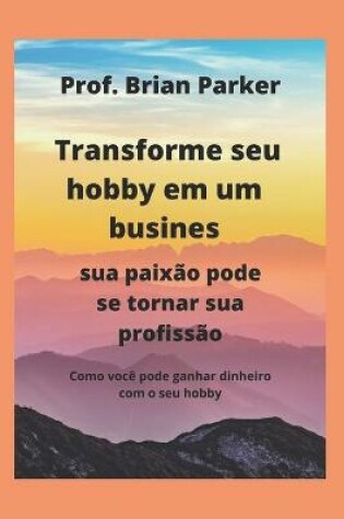 Cover of Transforme seu hobby em um busines