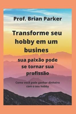 Book cover for Transforme seu hobby em um busines