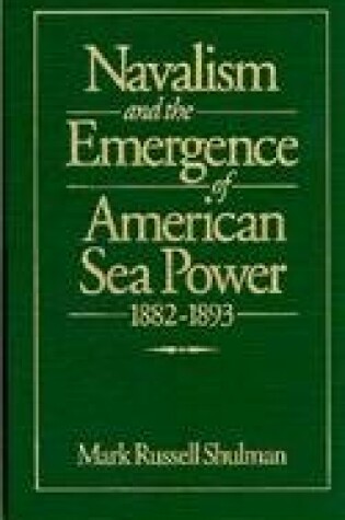 Cover of Navalism and the Emergence of American Sea Power, 1882-93
