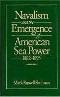 Book cover for Navalism and the Emergence of American Sea Power, 1882-93