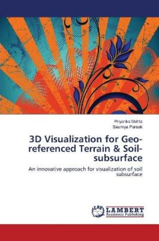 Cover of 3D Visualization for Geo-referenced Terrain & Soil-subsurface