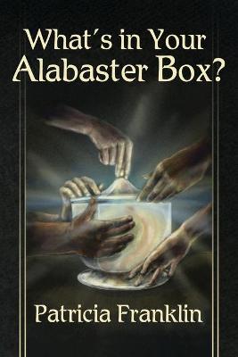 Book cover for What's in Your Alabaster Box?