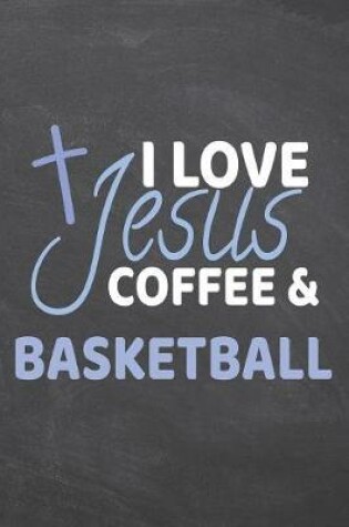 Cover of I Love Jesus Coffee & Basketball