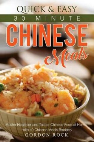 Cover of Quick & Easy 30 Minute Chinese Meals