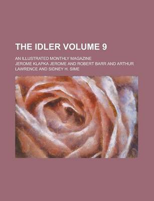 Book cover for The Idler; An Illustrated Monthly Magazine Volume 9