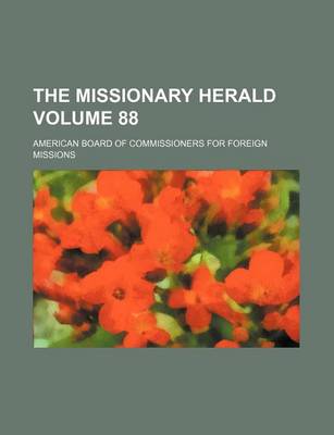 Book cover for The Missionary Herald Volume 88