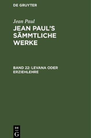 Cover of Jean Paul's Sammtliche Werke, Band 22, Levana oder Erziehlehre