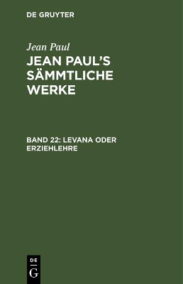 Book cover for Jean Paul's Sammtliche Werke, Band 22, Levana oder Erziehlehre