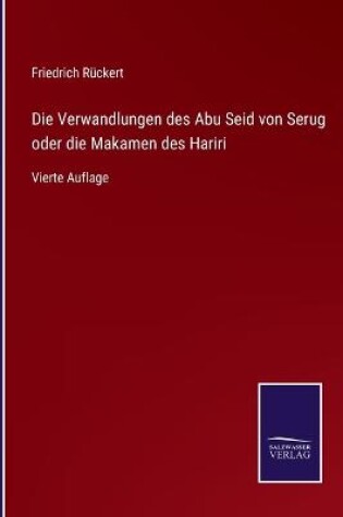Cover of Die Verwandlungen des Abu Seid von Serug oder die Makamen des Hariri