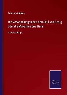 Book cover for Die Verwandlungen des Abu Seid von Serug oder die Makamen des Hariri