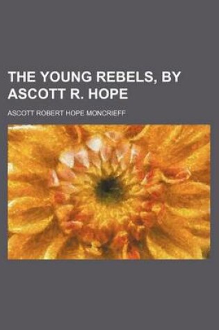 Cover of The Young Rebels, by Ascott R. Hope