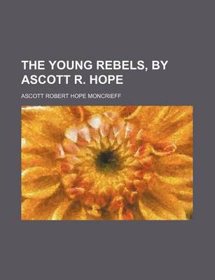 Book cover for The Young Rebels, by Ascott R. Hope