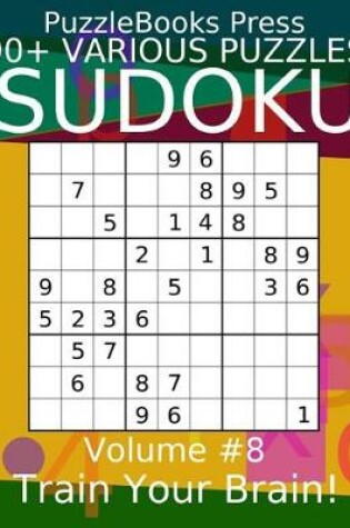 Cover of Puzzlebooks Press Sudoku 90+ Various Puzzles Volume 8