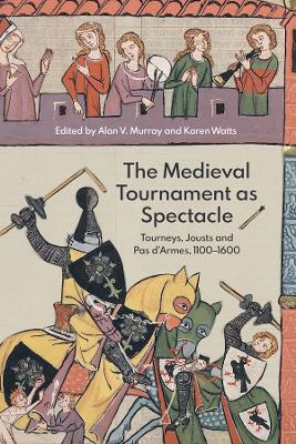 Book cover for The Medieval Tournament as Spectacle