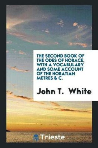 Cover of The First (-Fourth) Book of the Odes of Horace, Ed. by J.T. White