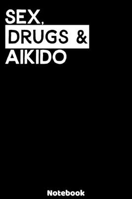 Book cover for Sex, Drugs and Aikido Notebook