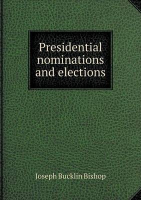 Book cover for Presidential nominations and elections