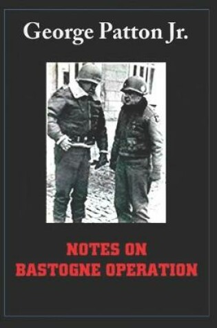 Cover of Notes on Bastogne Operation