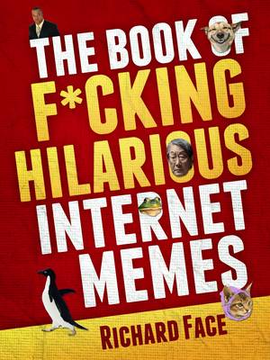 Book cover for The Book of F*cking Hilarious Internet Memes