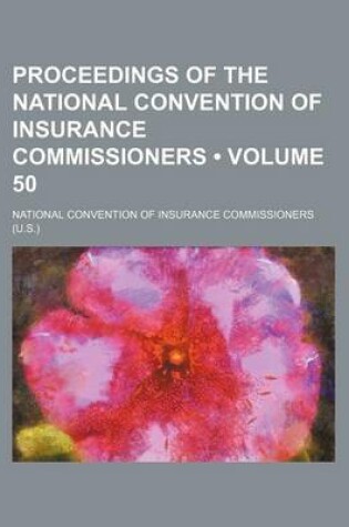 Cover of Proceedings of the National Convention of Insurance Commissioners (Volume 50)